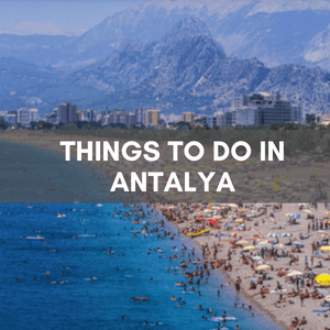 Things to DO in Antalya turkey