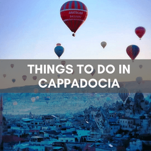 Things to DO in Cappadocia Turkey
