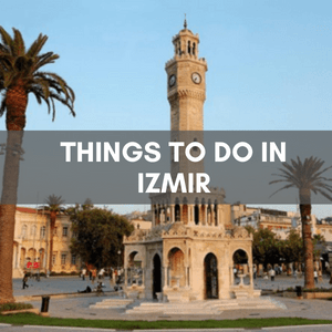 Things to DO in Izmir turkey