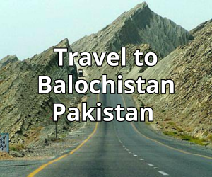 Balochistan Travel Balochistan History